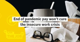 End of pandemic pay won’t cure the insecure work crisis