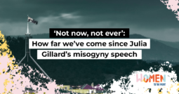 ‘Not now, not ever’: How far we’ve come since Julia Gillard’s misogyny speech