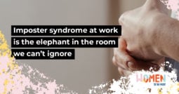 Imposter syndrome at work is the elephant in the room we can’t ignore