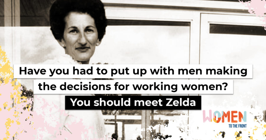 Post Thumbnail: Have you had to put up with men making the decisions for working women? You should meet Zelda
