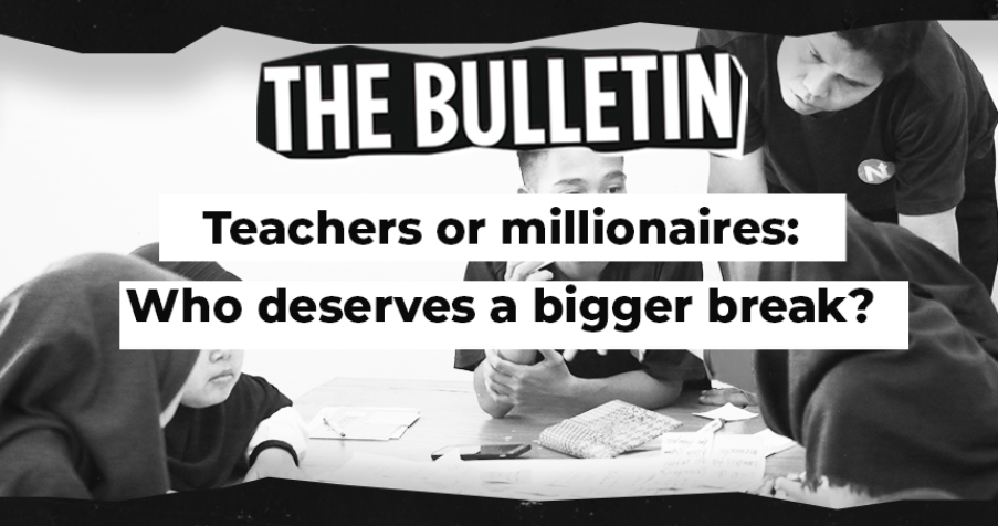 Post Thumbnail: Teachers or millionaires: who deserves a bigger break?