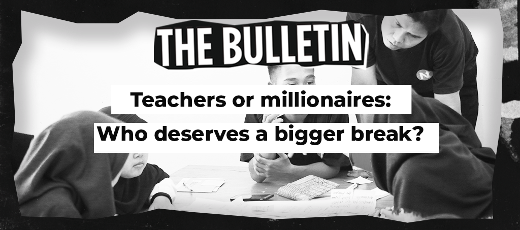 Teachers or millionaires: who deserves a bigger break?