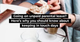 Going on parental leave? Here’s why you should know about keeping in touch days