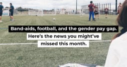 Band-aids, football, and the gender pay gap. Here’s the news you might’ve missed this month.