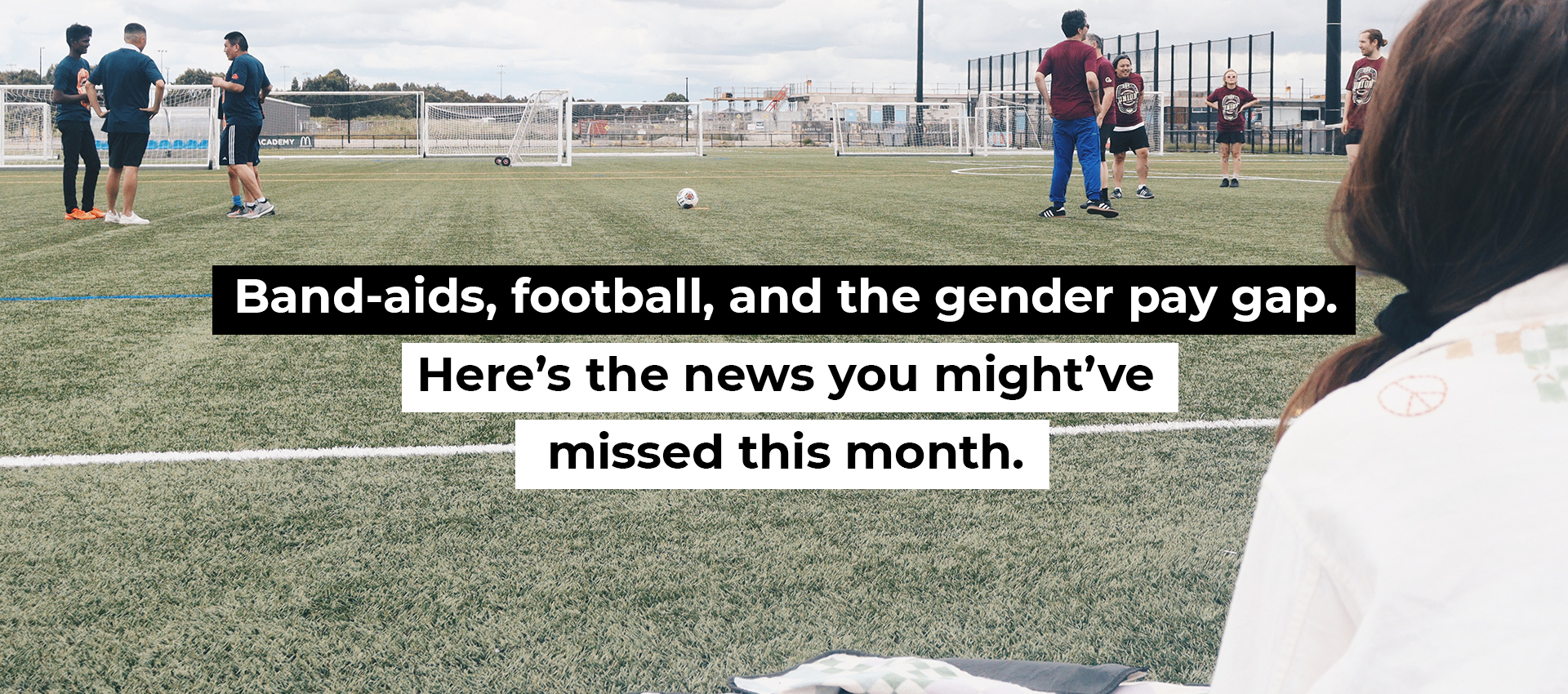 Band-aids, football, and the gender pay gap. Here&rsquo;s the news you might&rsquo;ve missed this month.