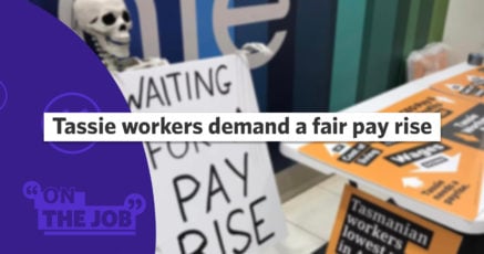 Tassie workers demand a fair pay rise