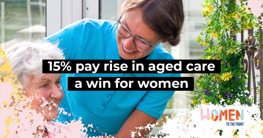 Post Thumbnail: 15% pay rise in aged care a win for women