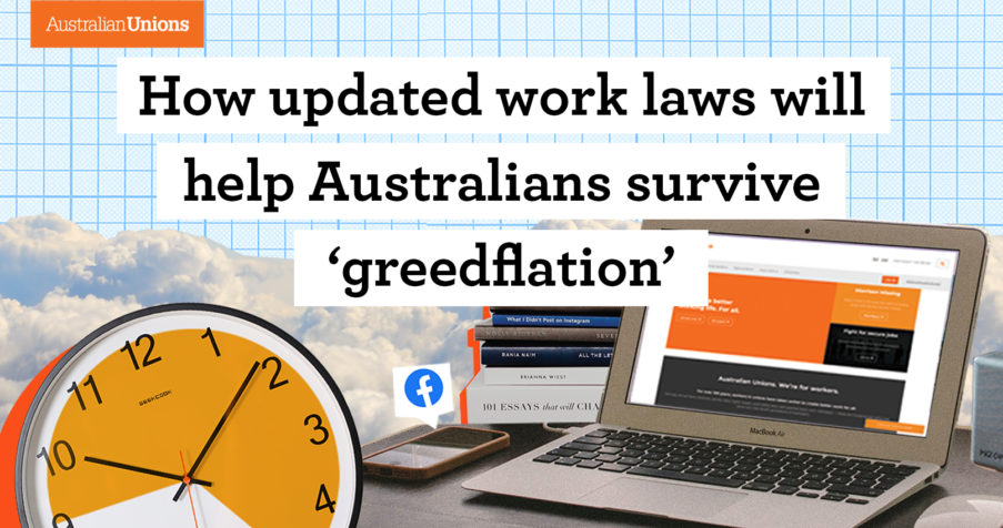 Post Thumbnail: How updated work laws will help Australians survive &lsquo;greedflation&rsquo;