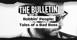Robbin’ People: Tales of a Bad Boss