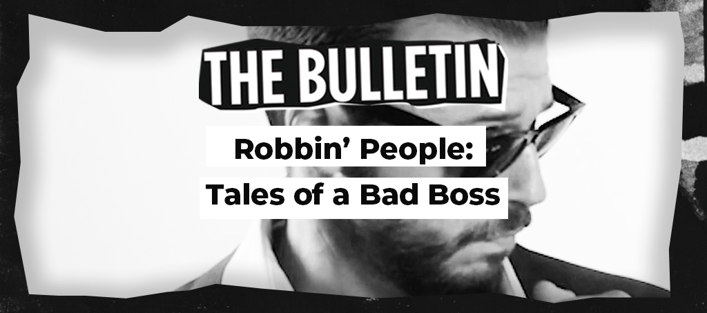 Robbin&rsquo; People: Tales of a Bad Boss