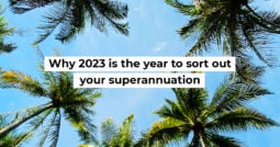 Why 2023 is the year to sort out your superannuation