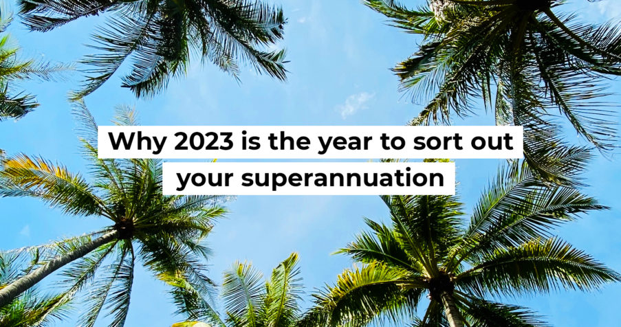 Post Thumbnail: Why 2023 is the year to sort out your superannuation