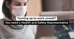Turning up to work unwell? You need a Health and Safety Representative