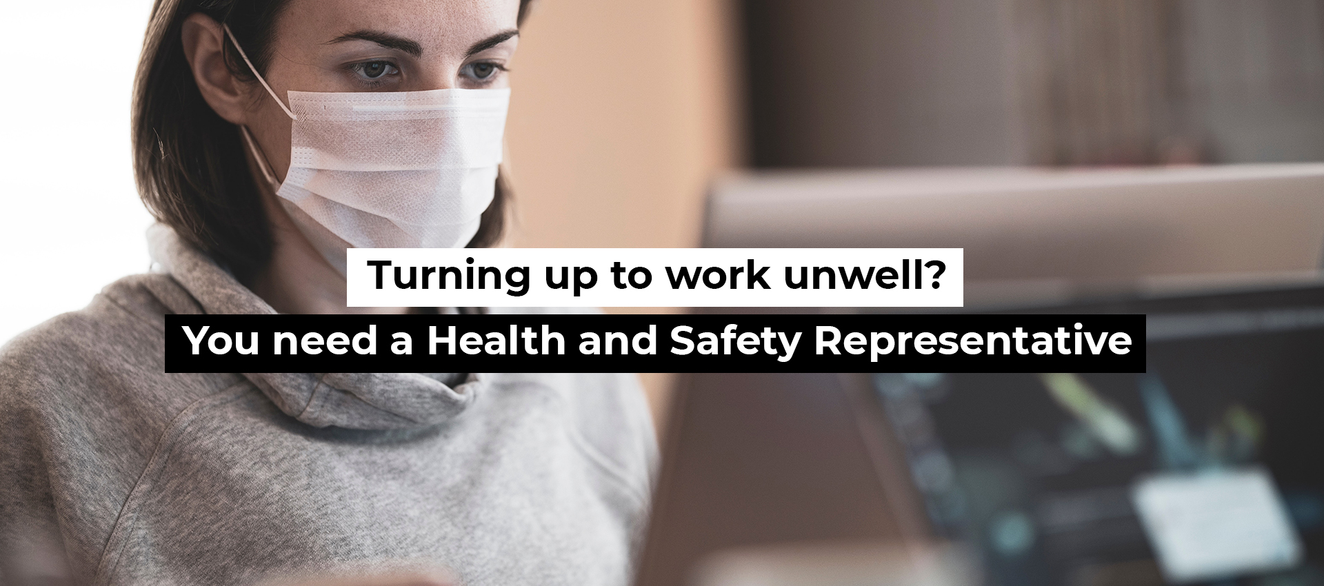 Turning up to work unwell? You need a Health and Safety Representative