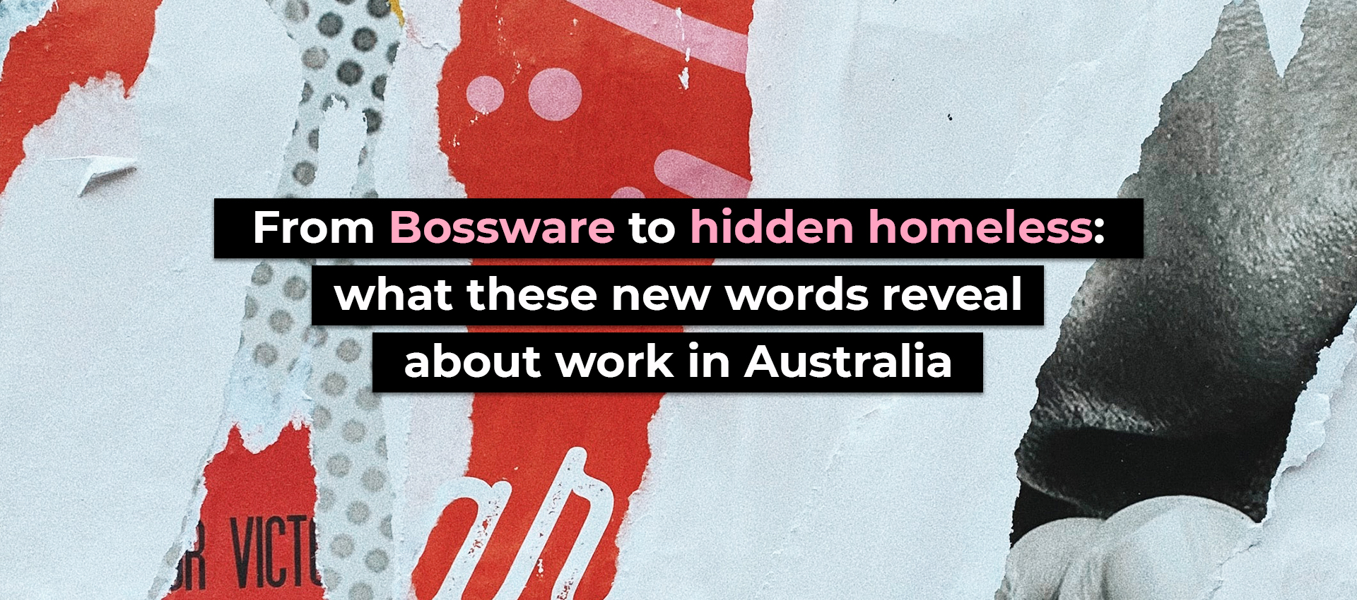 From ‘Bossware’ to ‘hidden homeless’: what these new words reveal about work in Australia
