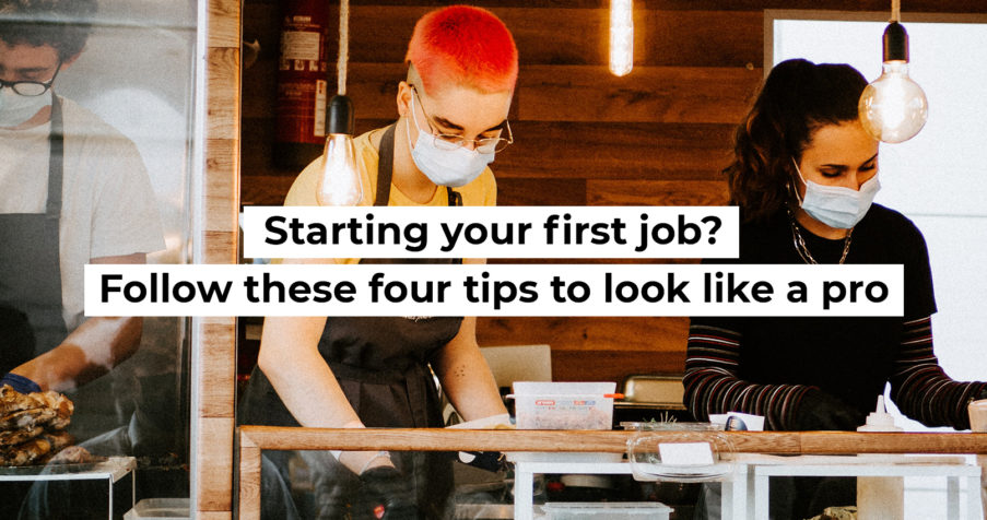 Post Thumbnail: Starting your first job? Follow these four tips to look like a pro