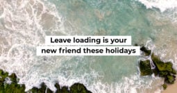 Leave loading is your new friend these holidays