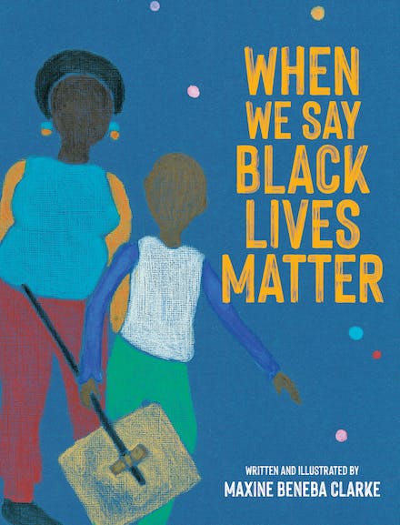 Book: When We Say Black Lives Matter by Maxine Beneba Clarke
