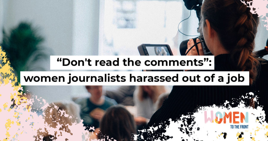 Post Thumbnail: “Don’t read the comments”: women journalists harassed out of a job