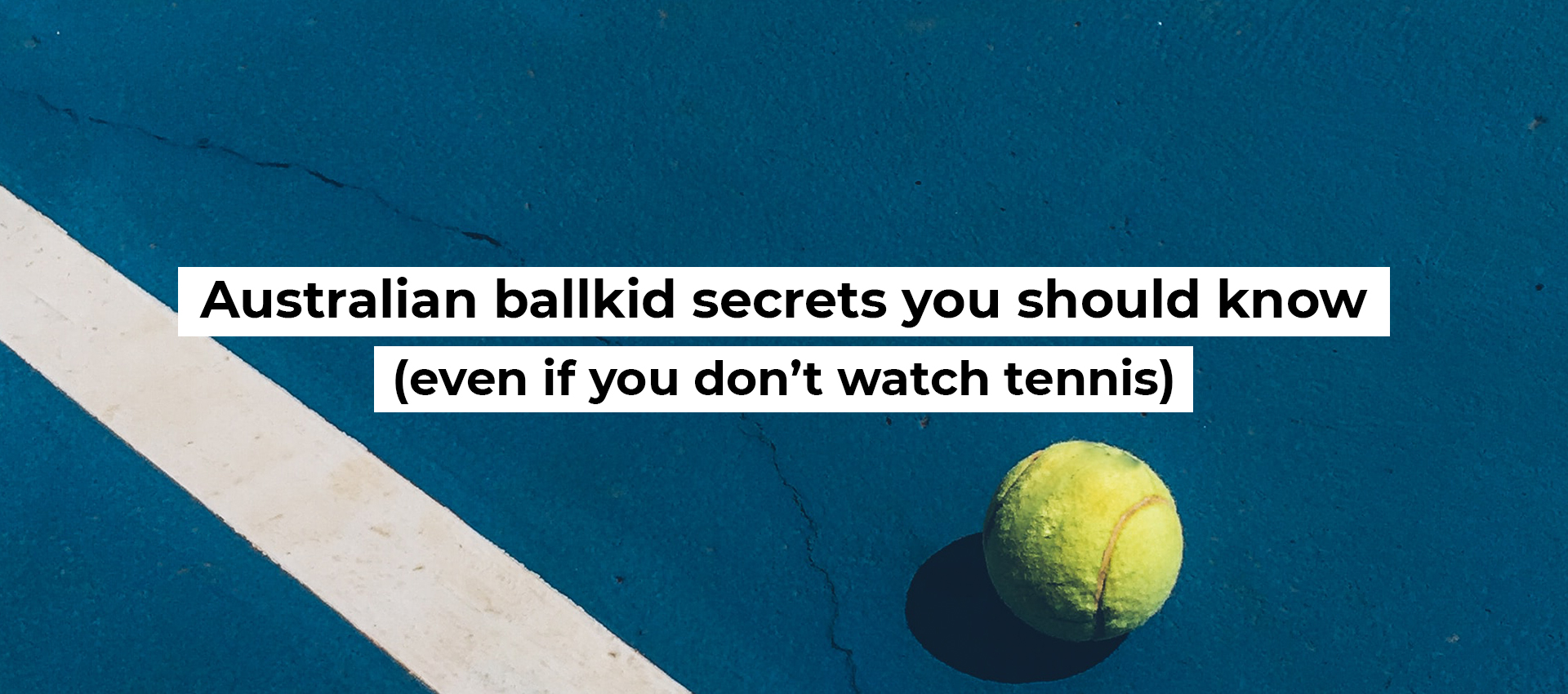 Australian ballkid secrets you should know (even if you don&rsquo;t watch tennis)