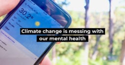 Climate change is messing with our mental health