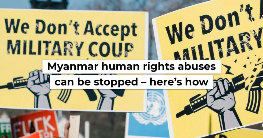 Post Thumbnail: Myanmar human rights abuses can be stopped &ndash; here&rsquo;s how