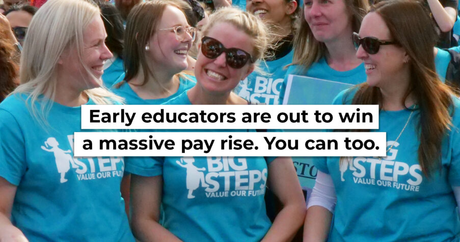Post Thumbnail: Early educators are out to win a massive pay rise. You can too.