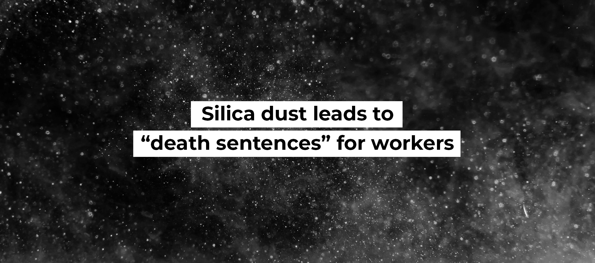 Silica dust leads to &ldquo;death sentences&rdquo; for workers