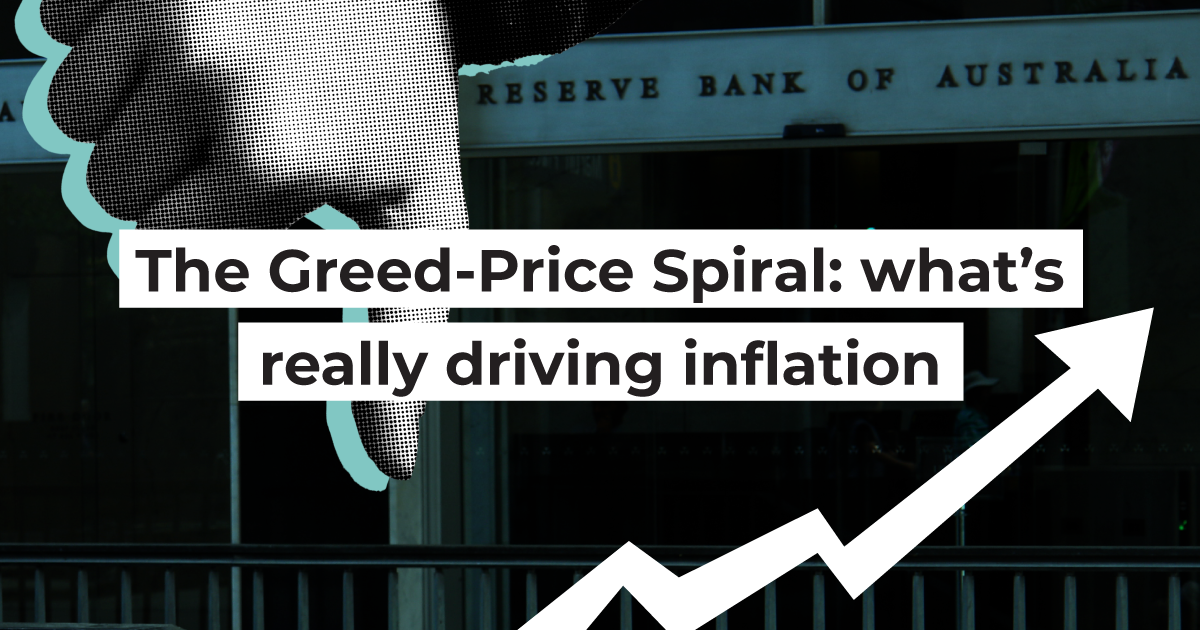 The Greed-Price Spiral: what&rsquo;s really driving inflation
