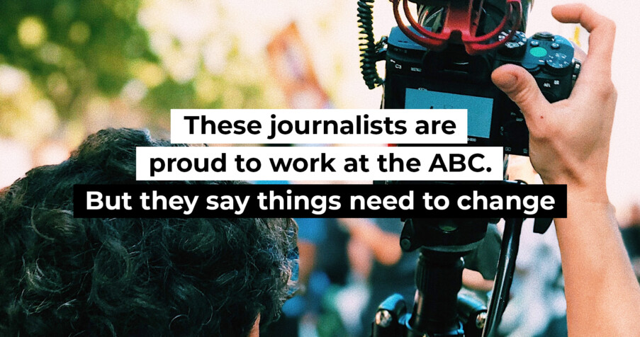 Post Thumbnail: These journalists are proud to work at the ABC. But they say things need to change