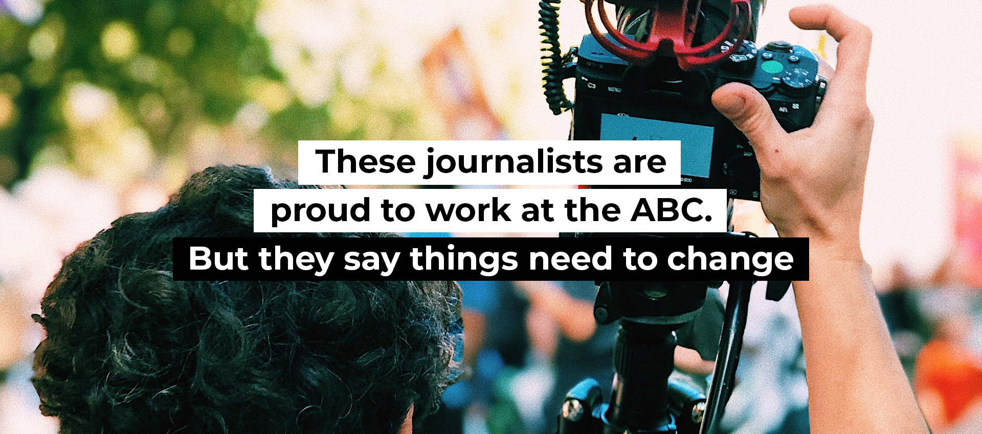 These journalists are proud to work at the ABC. But they say things need to change
