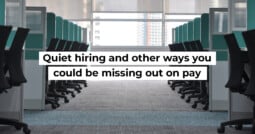 Quiet hiring and other ways you could be missing out on pay