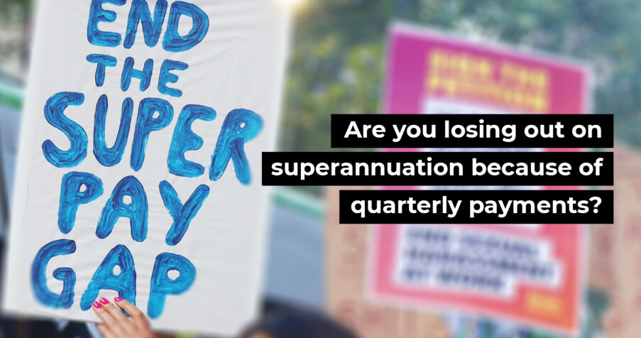 Post Thumbnail: Are you losing out on superannuation because of quarterly payments?