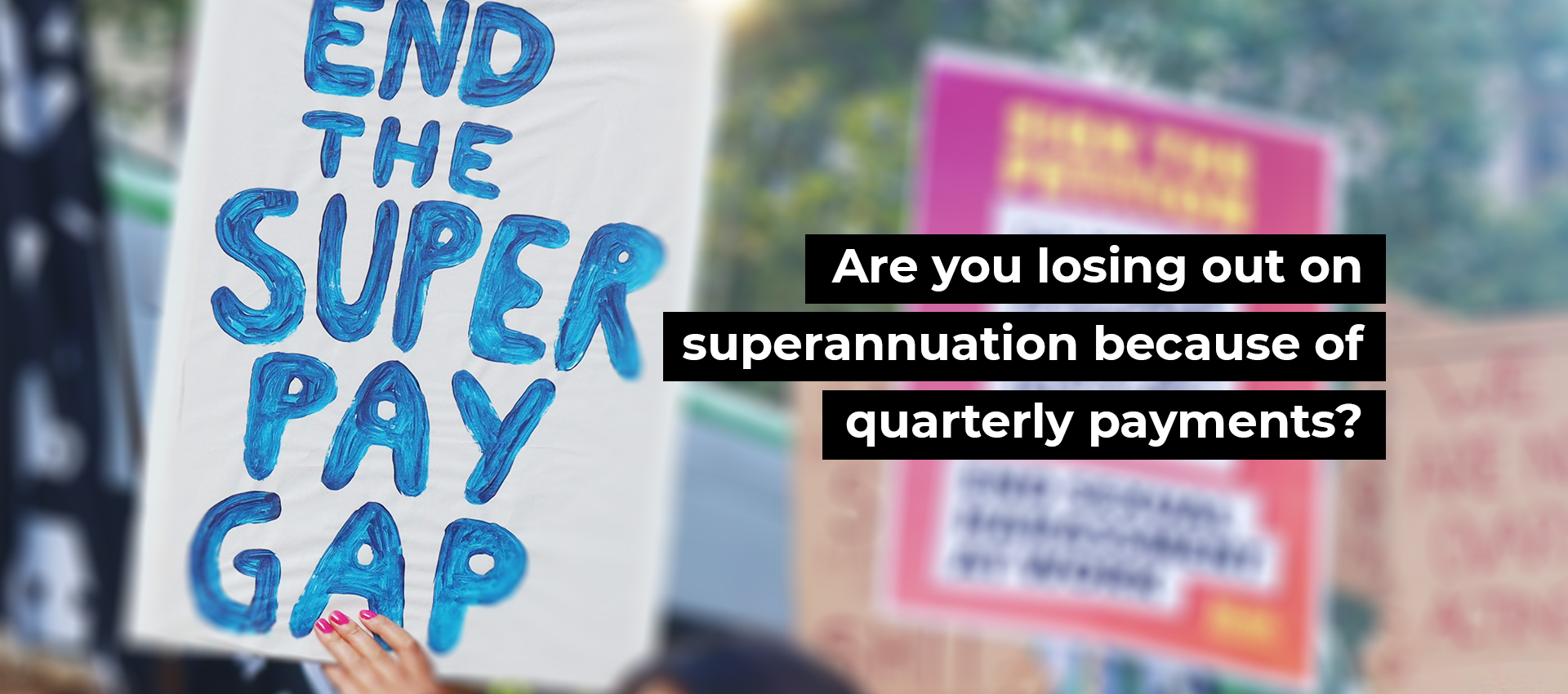 Are you losing out on superannuation because of quarterly payments?
