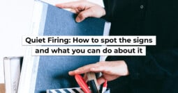Quiet Firing: How to spot the signs and what you can do about it