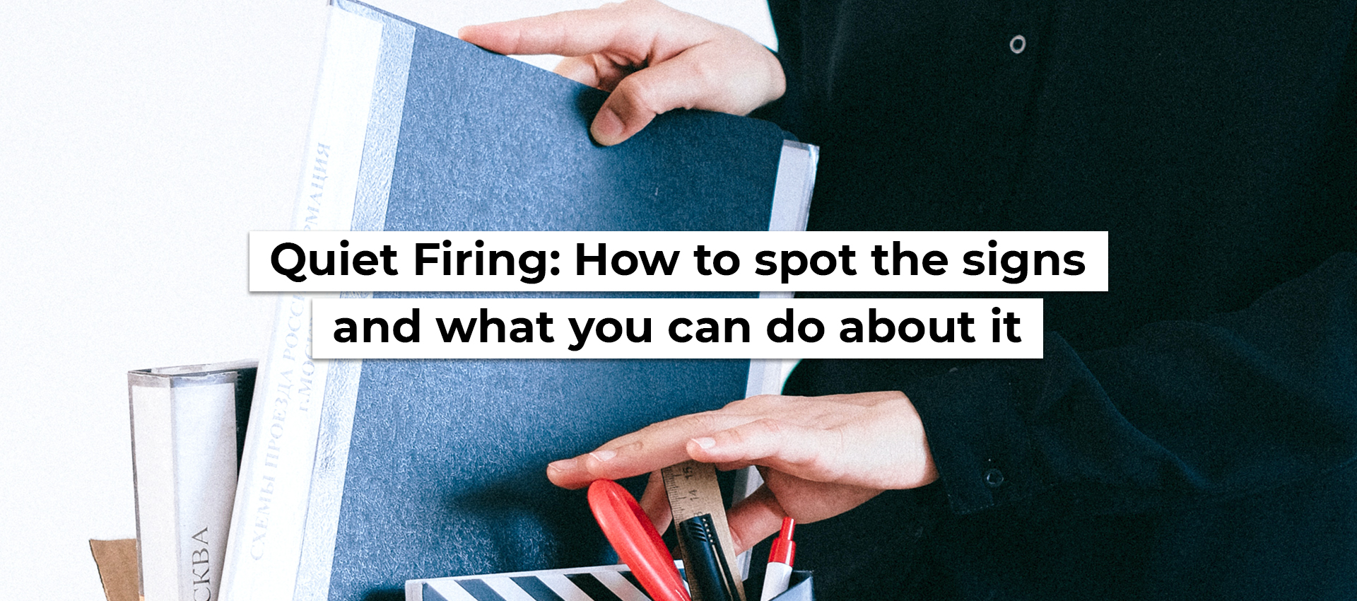 Quiet Firing: How to spot the signs and what you can do about it