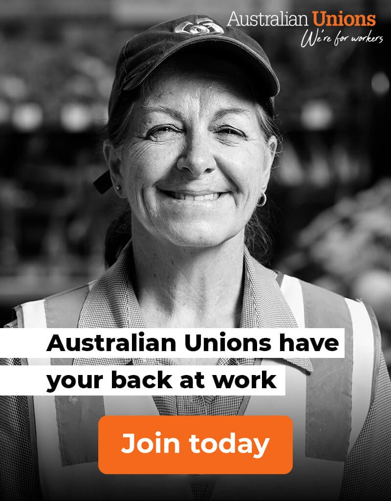 Australian Unions have your back at work