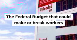 The Federal Budget that could make or break workers