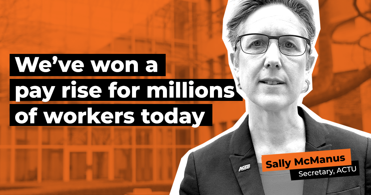 We’ve won a pay rise for millions of workers today - Australian Unions