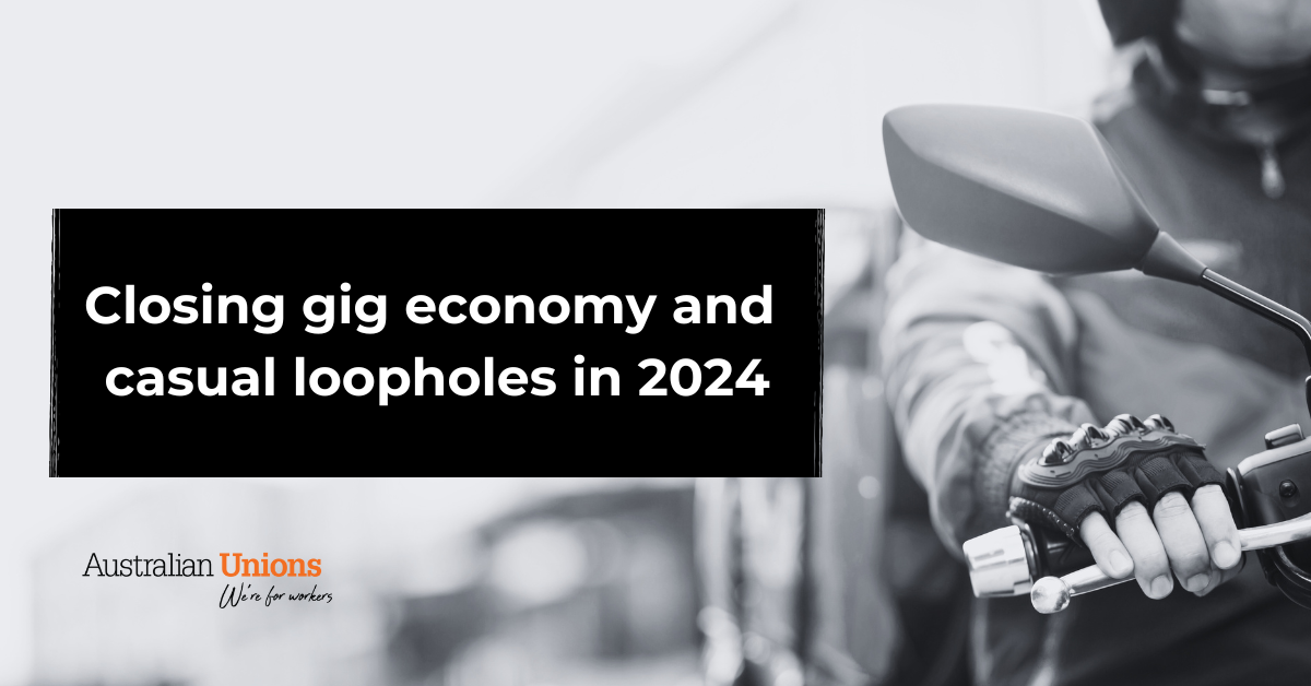 Closing gig economy and casual loopholes in 2024