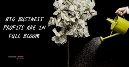 Big business profits are in full bloom