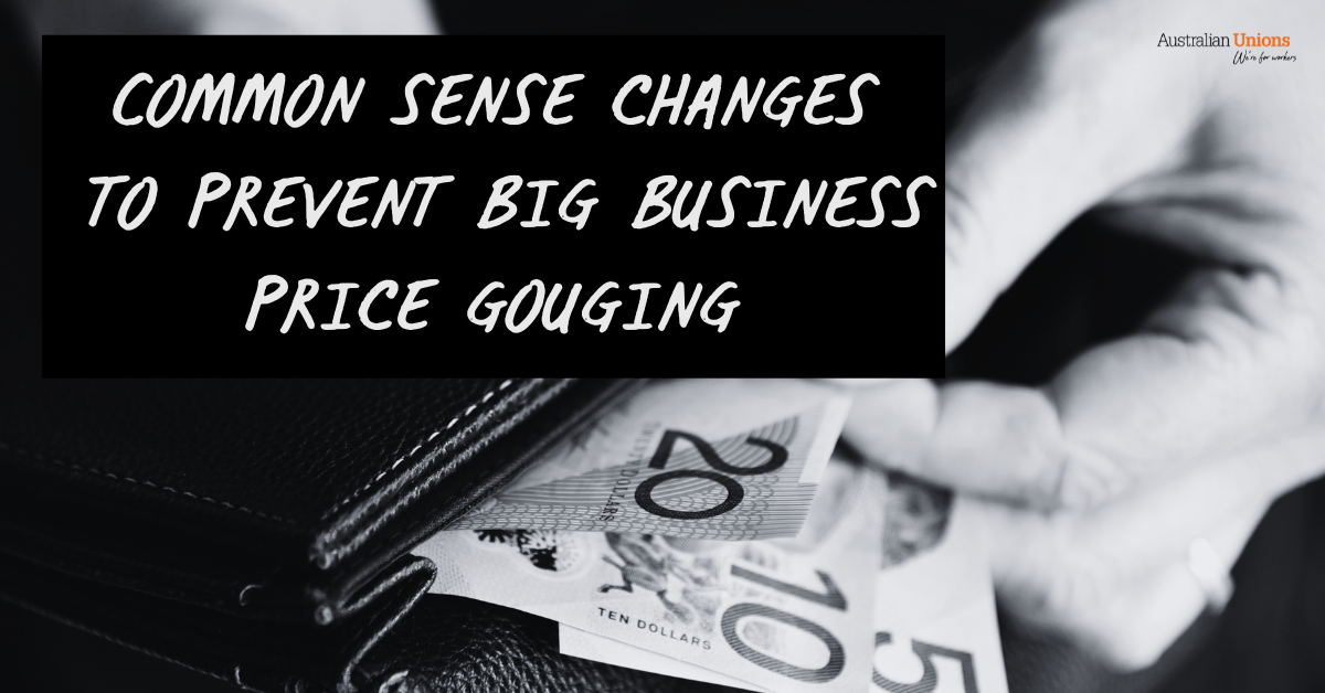 Crack Down on Price Gouging Now | Australian Unions