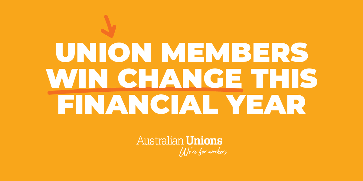 Union members win change this financial year