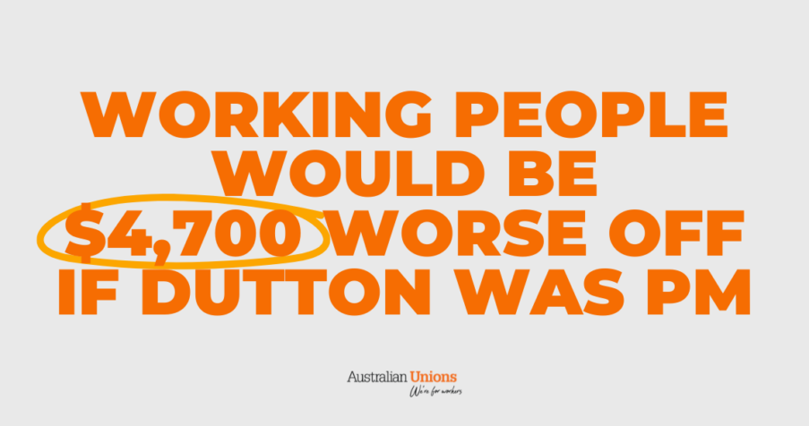 Post Thumbnail: Working people would be $4,700 worse off if Dutton was PM