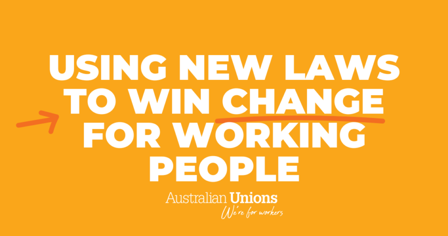 Post Thumbnail: Using new laws to win better pay and conditions for working people