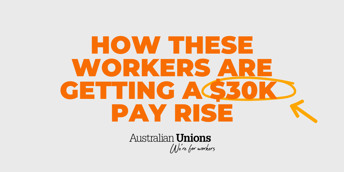 How these workers are getting a $30k pay rise