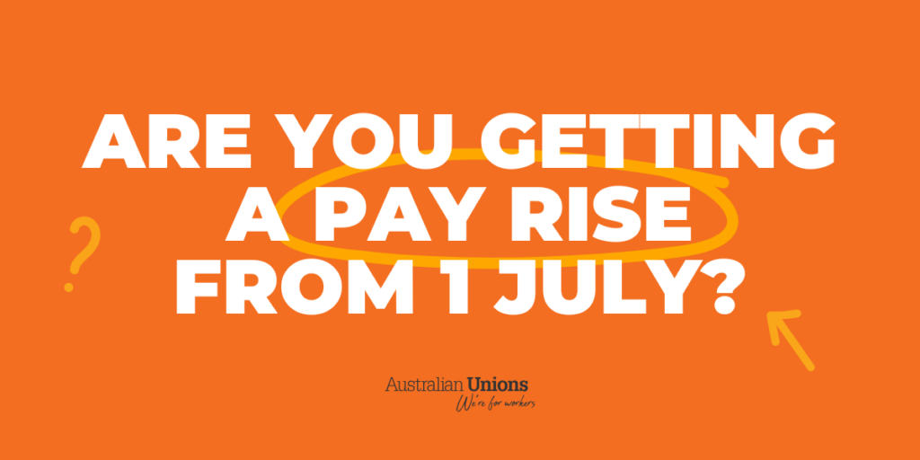 Are you getting a pay rise from 1 July?
