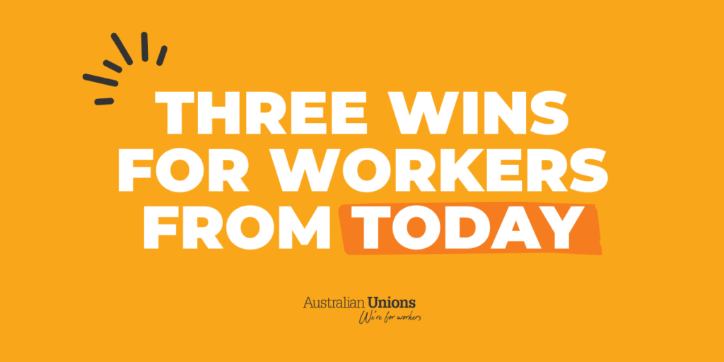 Three wins for workers from today